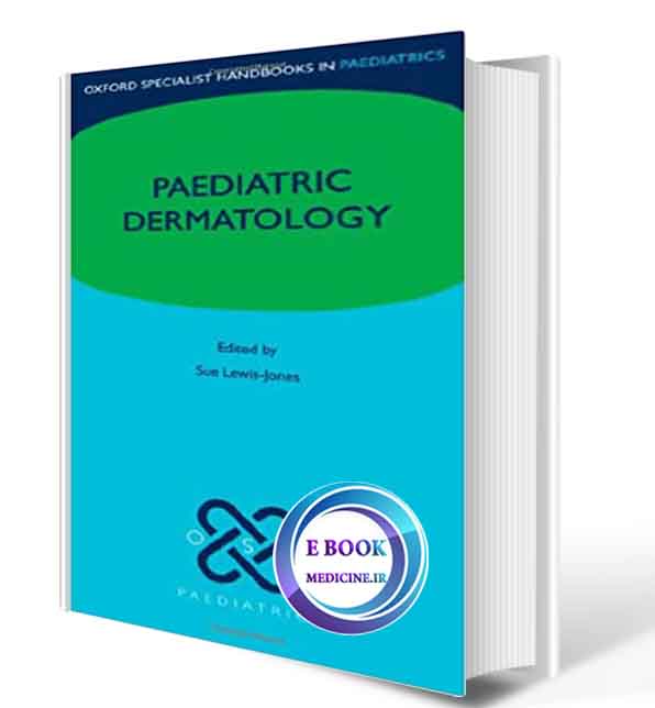 دانلود کتاب Paediatric Dermatology (Oxford Specialist Handbooks in Paediatrics)2020 (ORIGINAL PDF)  